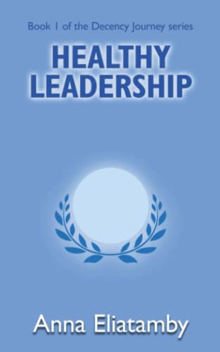 Healthy Leadership (Decency Journey, Band 1)