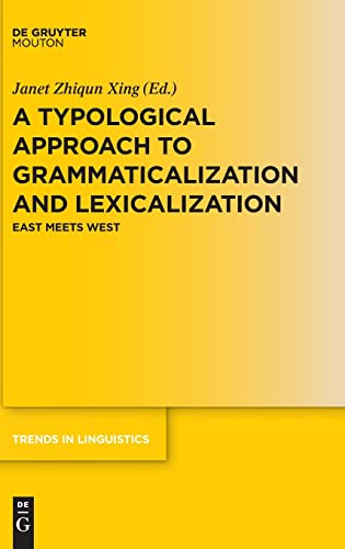A Typological Approach to Grammaticalization and Lexicalization: East Meets West (Trends in Linguistics. Studies and Monographs [TiLSM], 327)