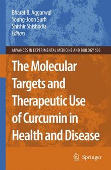 The Molecular Targets and Therapeutic Uses of Curcumin in Health and Disease (Advances in Experimental Medicine and Biology)