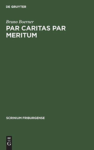Par caritas par meritum: Studien zur Theologie des gotischen Weltgerichtsportals in Frankreich - am Beispiel des mittleren Westeingangs von Notre-Dame in Paris (Scrinium Friburgense, 7, Band 7)