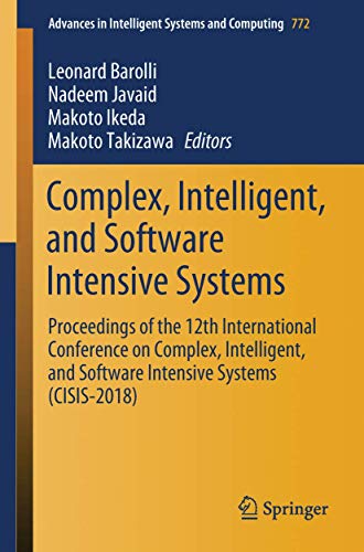 Complex, Intelligent, and Software Intensive Systems: Proceedings of the 12th International Conference on Complex, Intelligent, and Software Intensive ... Systems and Computing, 772, Band 772)
