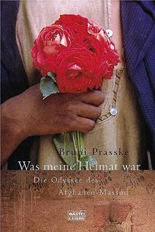 Was meine Heimat war. Die Odyssee des Afghanen Massud