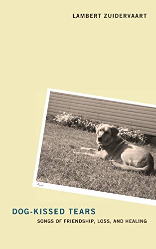 Dog-Kissed Tears: Songs of Friendship, Loss, and Healing