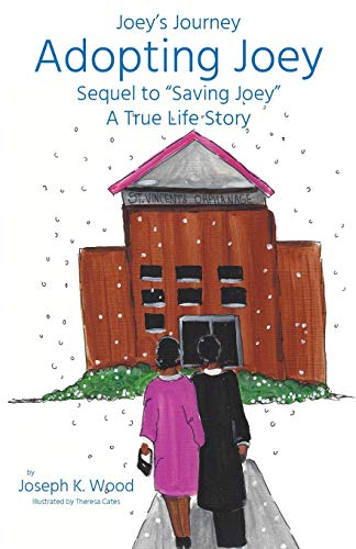 Adopting Joey: Sequel to Saving Joey: A True Life Story (Joey Journey Series) (Joey's Journey, Band 2)