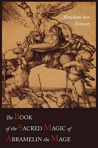 Abraham Ben Simeon The Book Of The Sacred Magic Of Abramelin The Mage