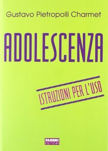 Adolescenza. Istruzioni per l'uso