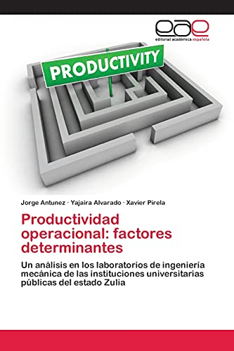Productividad operacional: factores determinantes: Un análisis en los laboratorios de ingeniería mecánica de las instituciones universitarias públicas del estado Zulia