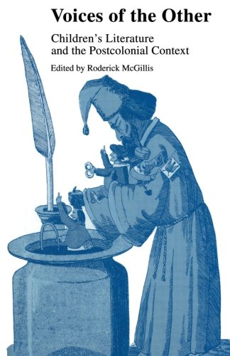 Voices Of The Other: Children's Literature and the Postcolonial Context (Children's Literature and Culture)