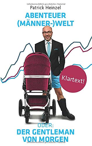 Abenteuer (Männer-) Welt: Oder: Der Gentleman von Morgen