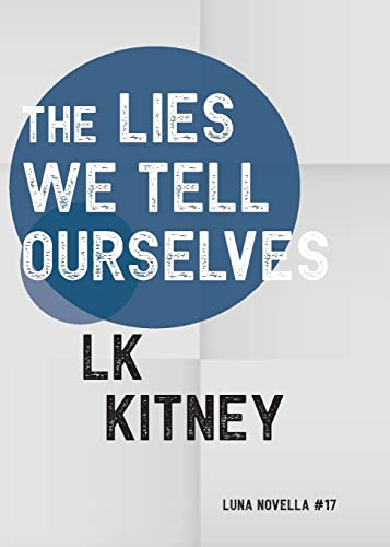 The Lies We Tell Ourselves (Luna Novella, Band 17)