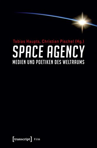 Space Agency - Medien und Poetiken des Weltraums (Film)
