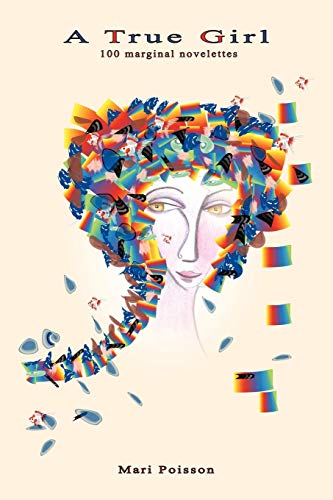A True Girl: 100 marginal novelettes