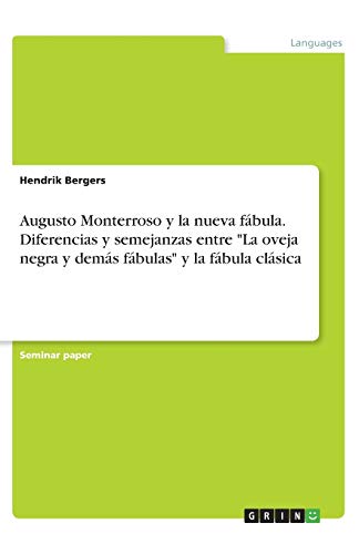 Augusto Monterroso y la nueva fábula. Diferencias y semejanzas entre La oveja negra y demás fábulas y la fábula clásica