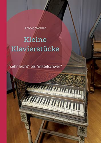 Kleine Klavierstücke: sehr leicht bis mittelschwer