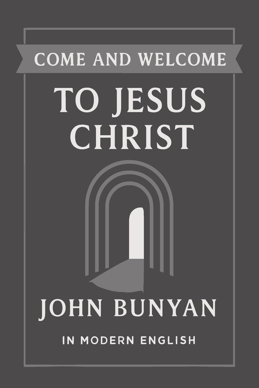 Come and Welcome to Jesus Christ (Modern English Translation)