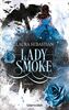 LADY SMOKE: Die Fortsetzung des New York Times-Bestsellers Ash Princess (Die ASH PRINCESS-Reihe, Band 2)