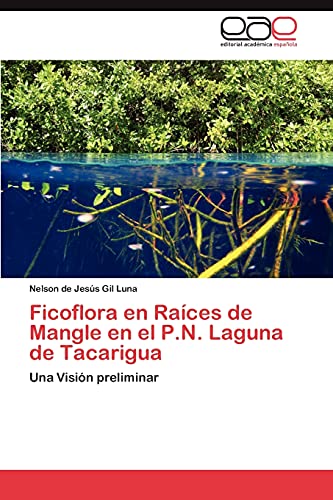 Ficoflora en Raíces de Mangle en el P.N. Laguna de Tacarigua: Una Visión preliminar