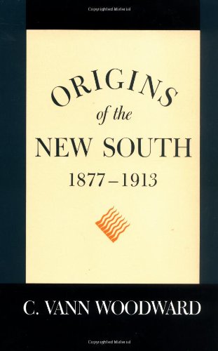 Origins of the New South, 1877-1913 (A history of the South)