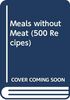 Meals without Meat (500 Recipes)