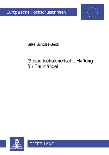 Gesamtschuldnerische Haftung für Baumängel (Europäische Hochschulschriften / European University Studies / Publications Universitaires Européennes)