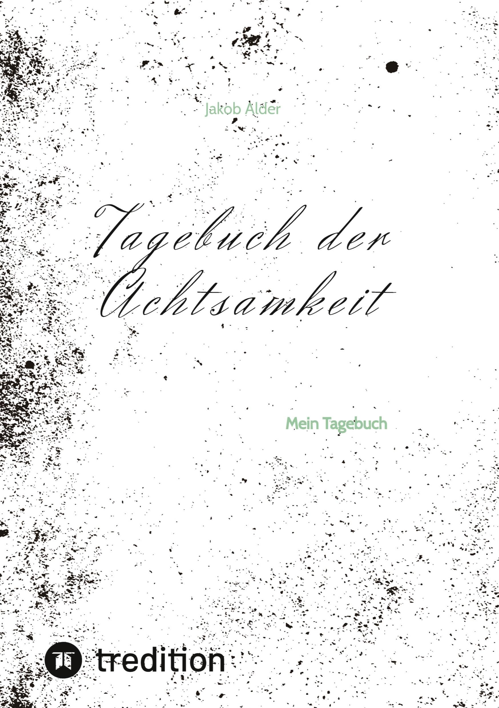 Tagebuch der Achtsamkeit: Mein Tagebuch