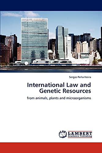 International Law and Genetic Resources: from animals, plants and microorganisms