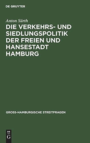 Die Verkehrs- und Siedlungspolitik der Freien und Hansestadt Hamburg (Gross-Hamburgische Streitfragen, H. 2/3)