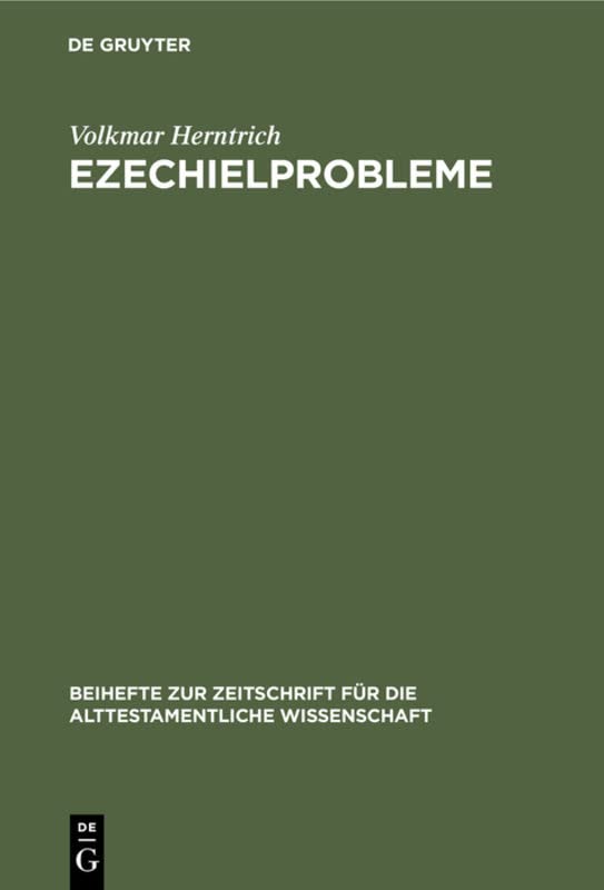 Ezechielprobleme (Beihefte zur Zeitschrift für die alttestamentliche Wissenschaft, 61, Band 61)