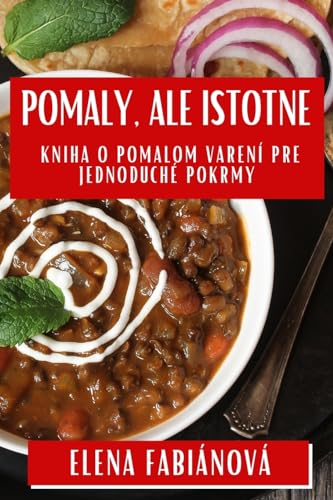 Pomaly, ale Istotne: Kniha o Pomalom Varení pre Jednoduché Pokrmy