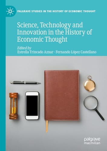 Science, Technology and Innovation in the History of Economic Thought (Palgrave Studies in the History of Economic Thought)