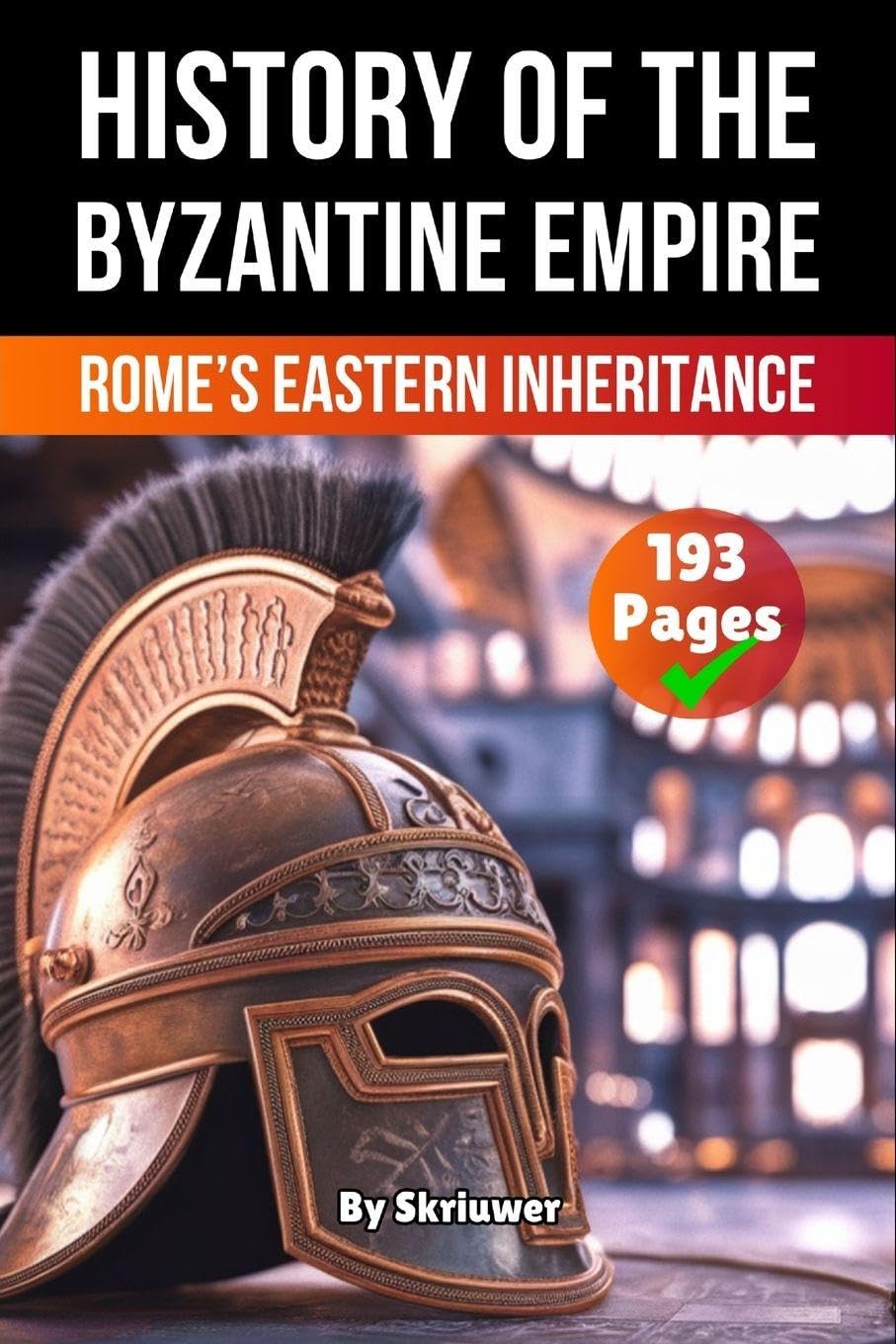 The History of Byzantine Empire: Rome’s Eastern Inheritance (Pocketbook Edition)