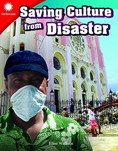 Saving Culture from Disaster (Grade 3) (Smithsonian Readers: Building Literacy with Steam)