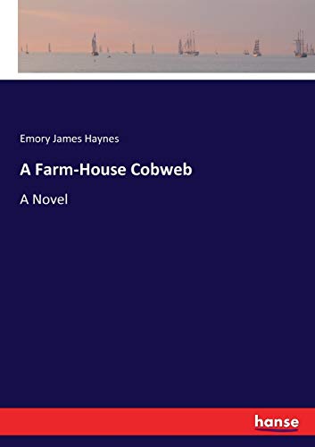 A Farm-House Cobweb: A Novel