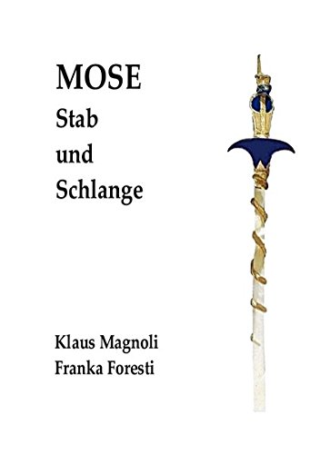 Mose - Stab und Schlange: Eine objektbasierte Untersuchung zu seiner Person und zum Exodus