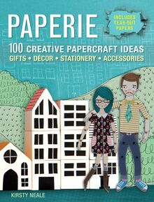 Paperie: 100 Creative Papercraft Ideas for the Modern Maker: 100 Creative Papercraft Ideas - Gifts, Décor, Stationery, Accessories