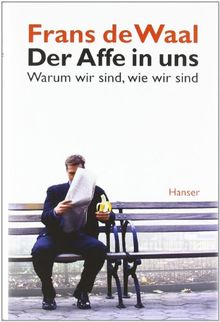 Der Affe in uns: Warum wir sind, wie wir sind