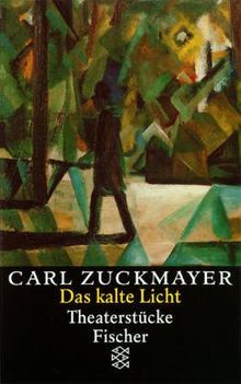 Carl Zuckmayer. Gesammelte Werke: Das kalte Licht: Theaterstücke 1955-1961: Theaterstücke 1955-1961. Gesammelte Werke in Einzelbänden