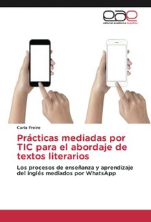 Prácticas mediadas por TIC para el abordaje de textos literarios: Los procesos de enseñanza y aprendizaje del inglés mediados por WhatsApp