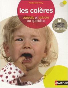 Les colères : conseils et astuces au quotidien