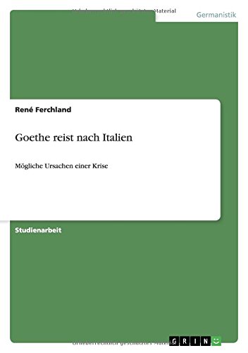Goethe reist nach Italien: Mögliche Ursachen einer Krise