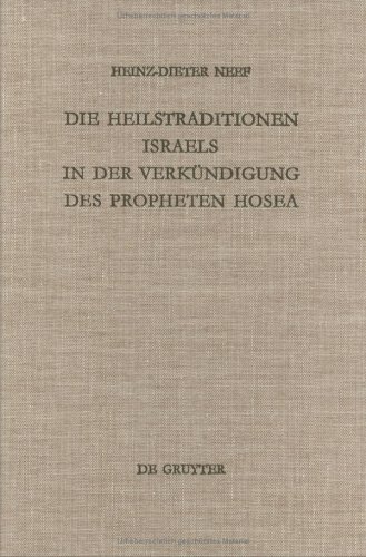 Die Heilstraditionen Israels in der Verkündigung des Propheten Hosea (Beihefte zur Zeitschrift für die alttestamentliche Wissenschaft)