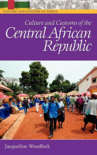 Culture and Customs of the Central African Republic (Culture and Customs of Africa)