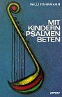 Mit Kindern Psalmen beten. Im Gottesdienst, in der Schule und in der Familie