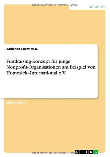 Fundraising-Konzept für junge Nonprofit-Organisationen am Beispiel von Homesick-International e.V