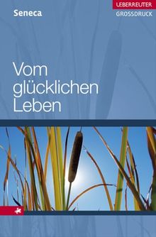 Vom glücklichen Leben. Großdruck