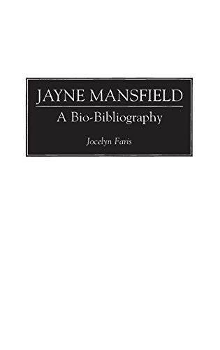 Jayne Mansfield: A Bio-Bibliography (Bio-bibliographies in the Performing Arts)