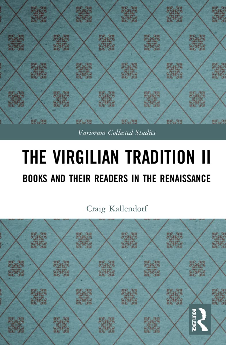 The Virgilian Tradition II: Books and Their Readers in the Renaissance (Variorum Collected Studies, Band 1103)