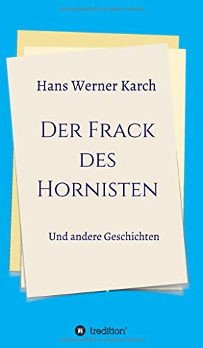 Der Frack des Hornisten: Und andere Geschichten