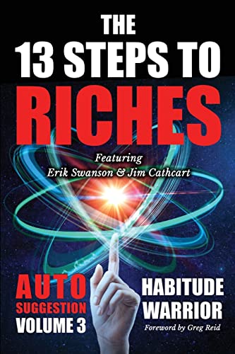 The 13 Steps To Riches: Habitude Warrior Volume 3: AUTO SUGGESTION with Jim Cathcart (Habitude Warrior Special Edition Volume 3: Auto Suggestion with Jim Cathcart)