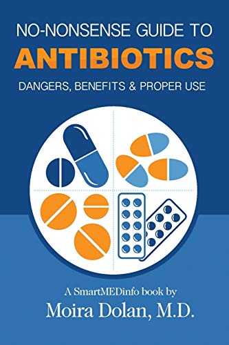 NO-NONSENSE GUIDE TO ANTIBIOTICS: Dangers, Benefits & Proper Use (No-Nonsense Guides Book 3, Band 3)